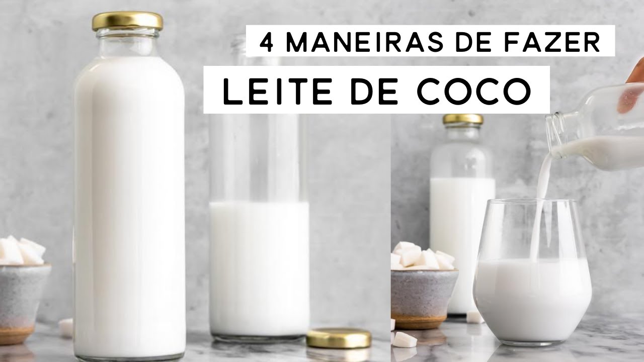 COMO FAZER LEITE DE COCO CASEIRO 🥥 4 diferentes maneiras!