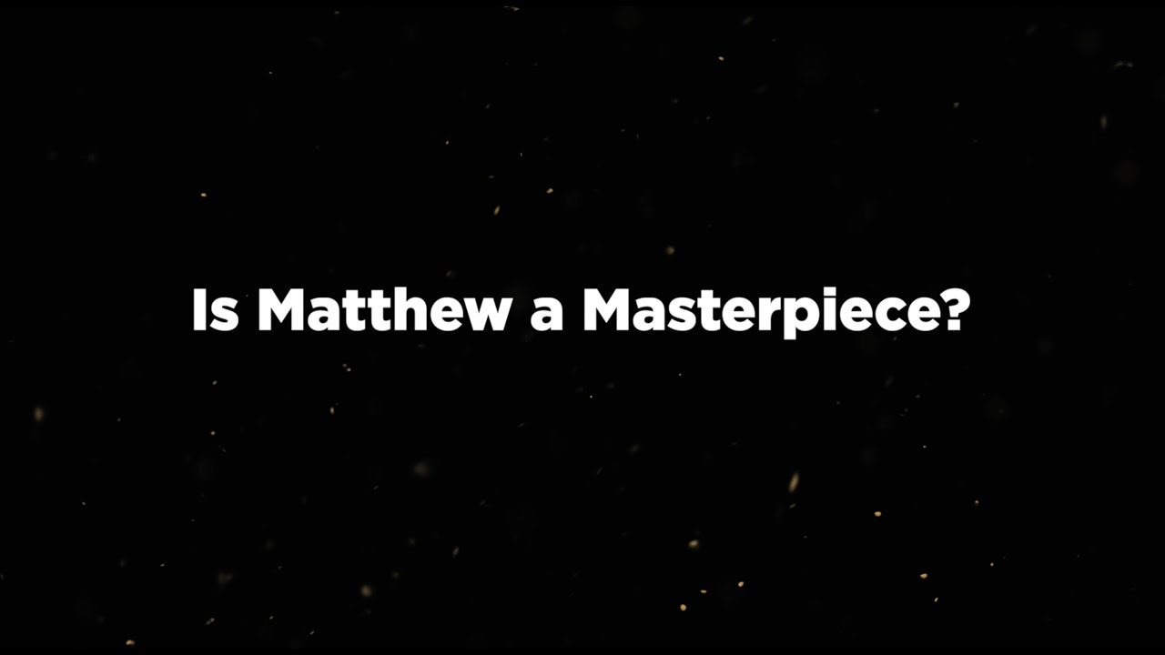 Is Matthew a Masterpiece?
