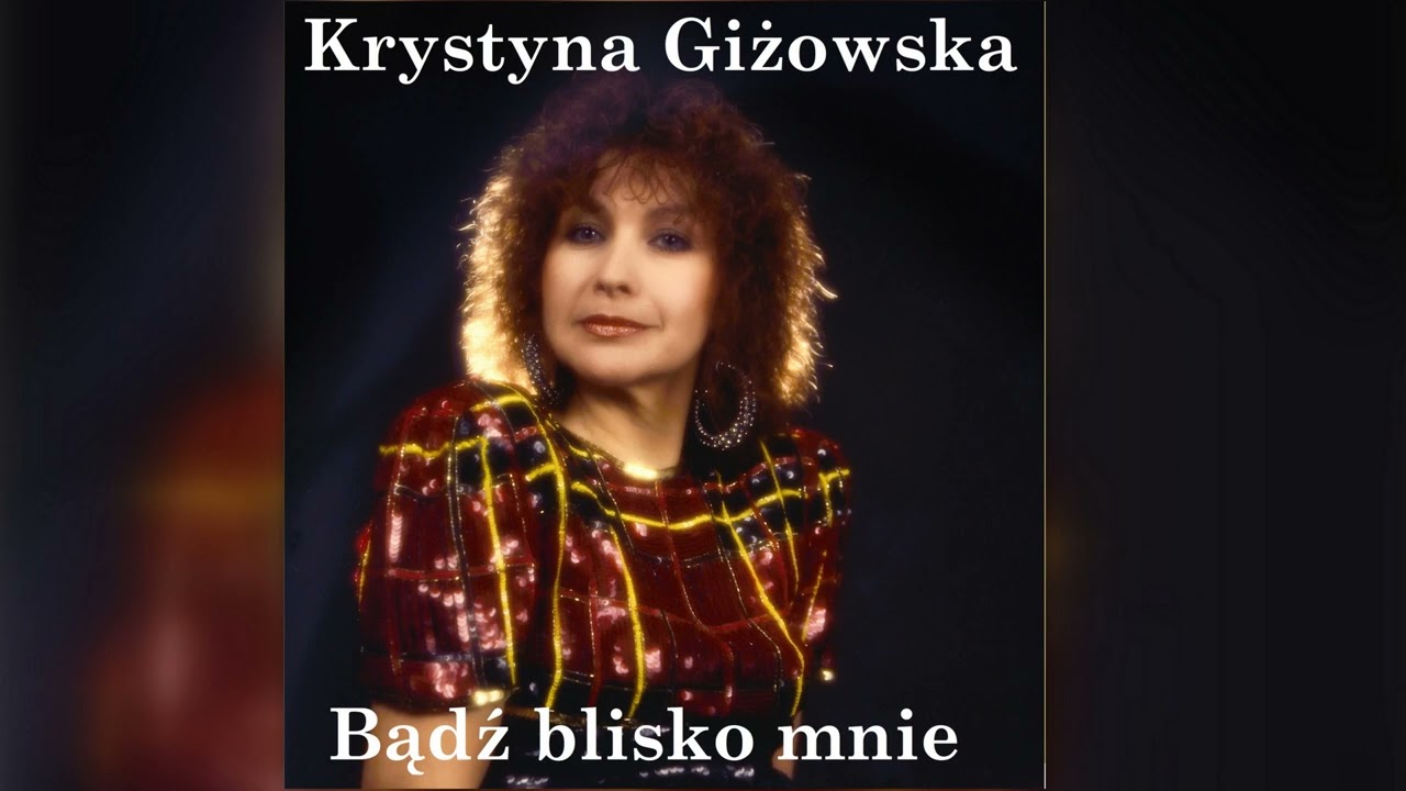 Krystyna Giżowska - Bądź blisko mnie / CAŁY ALBUM /