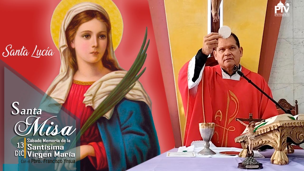 Santa Misa, Sábado13 de Diciembre de 2025– Pbro. Francisco Ynsua