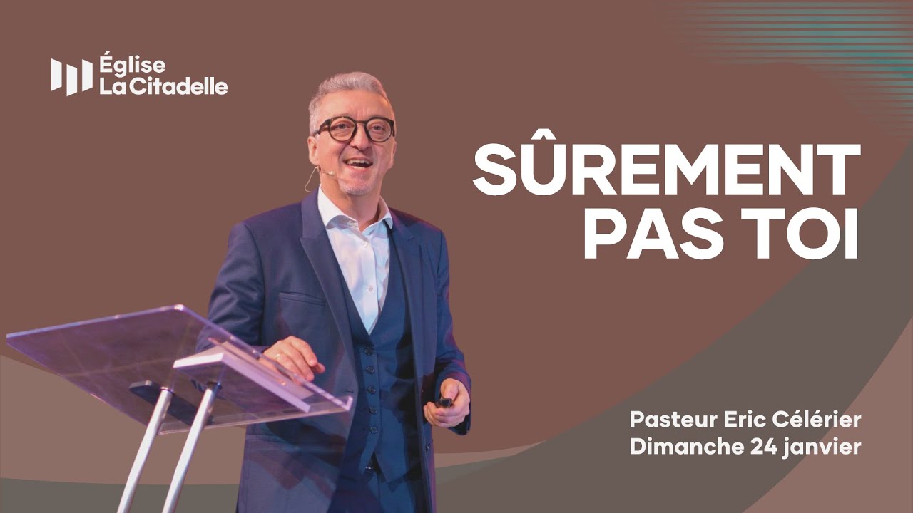 Sûrement pas toi ! Pasteur Eric Célérier