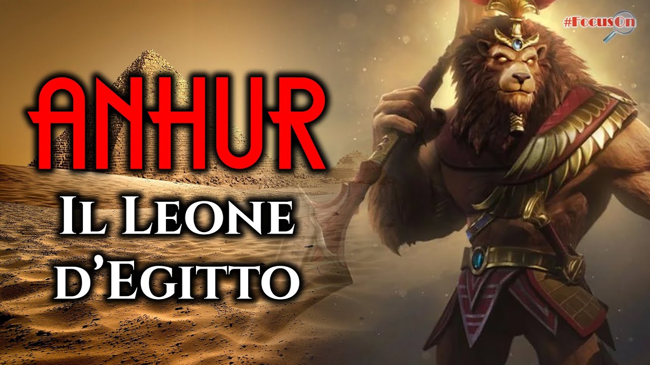 ANHUR, il Leone d'Egitto