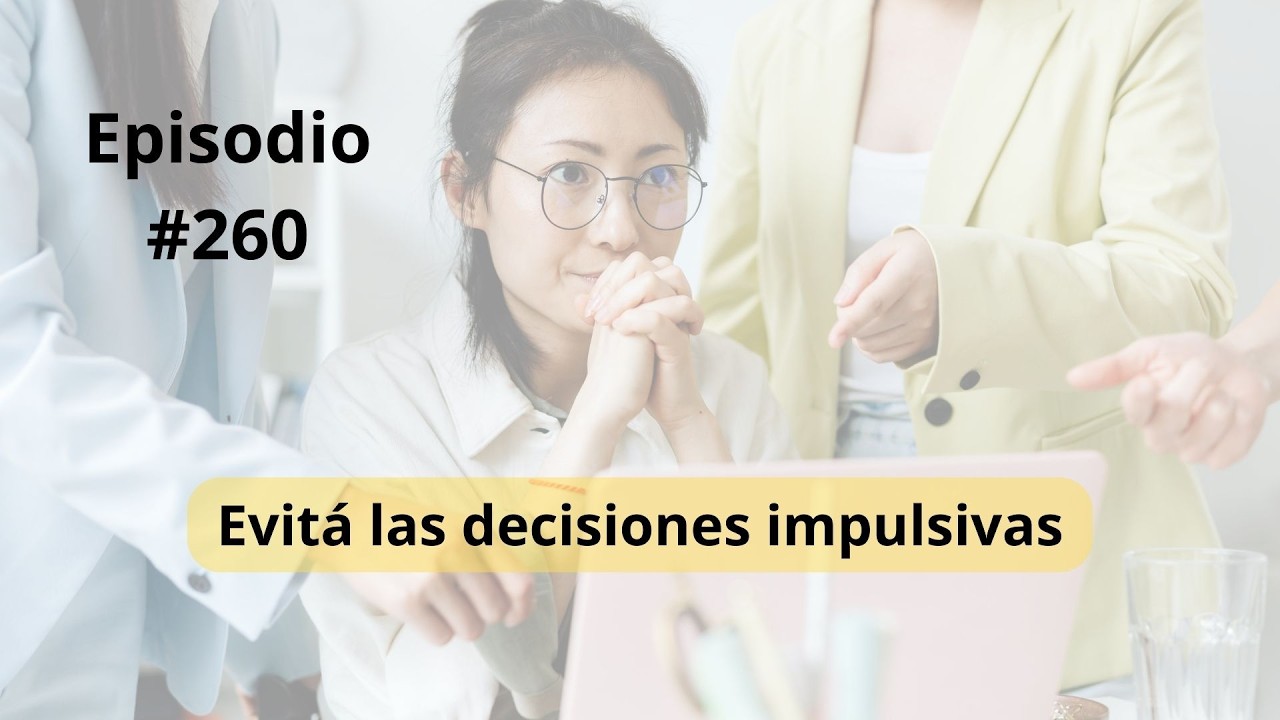 260 - Evita las decisiones impulsivas