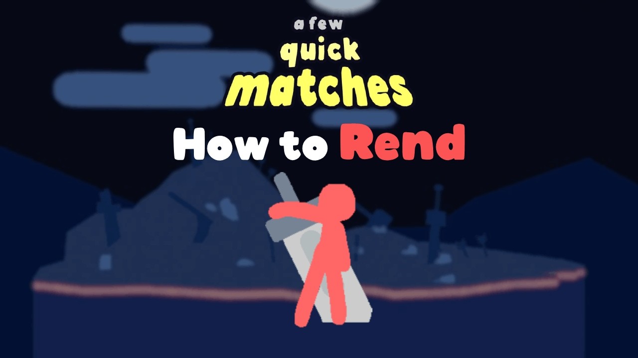 How to Rend | A Few Quick Matches
