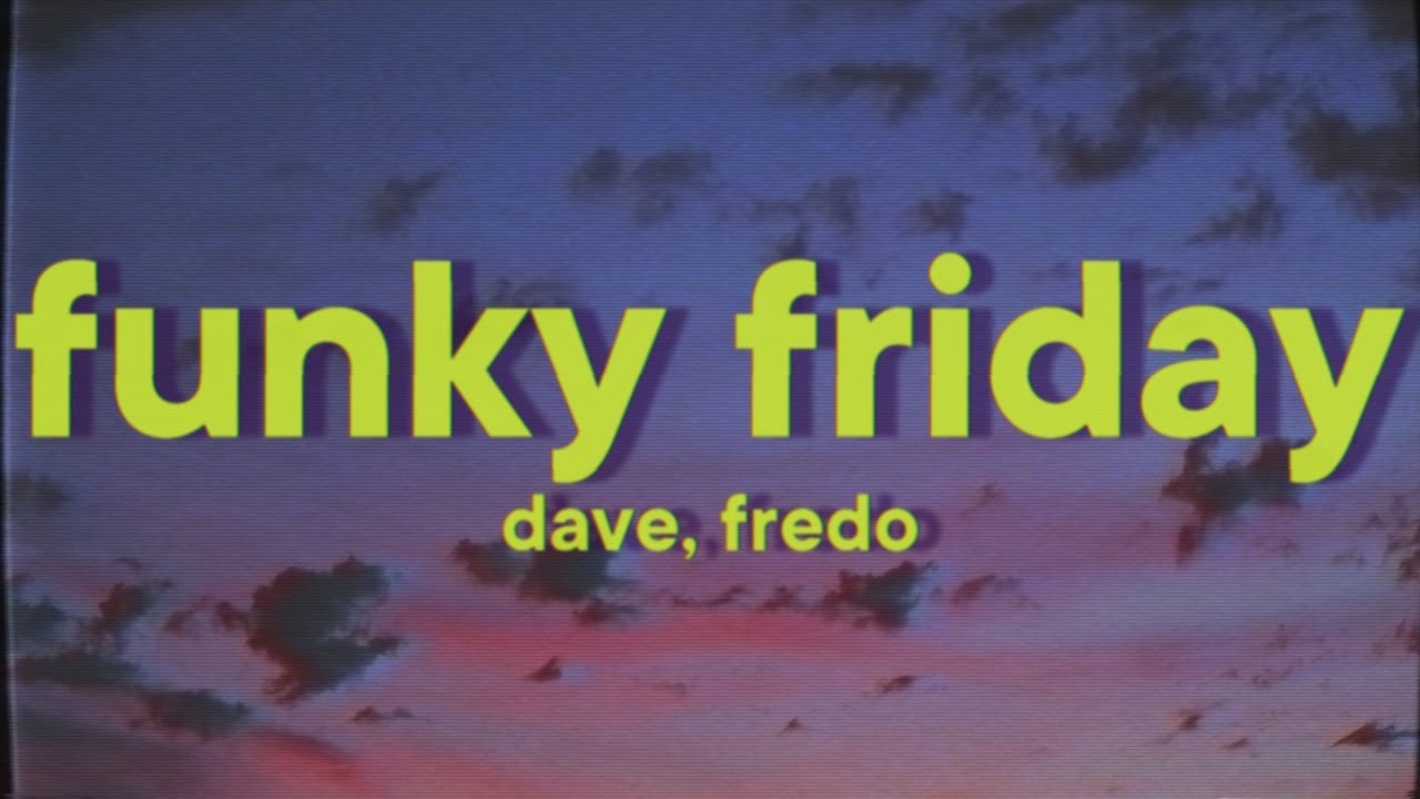 Dave, Fredo - Funky Friday [Lyrics]
