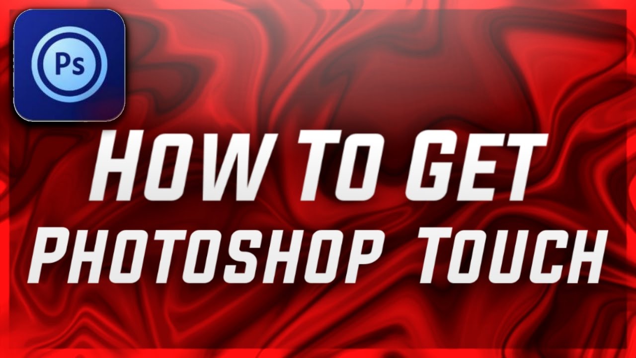 How To Get Photoshop Touch In android /Ios |free