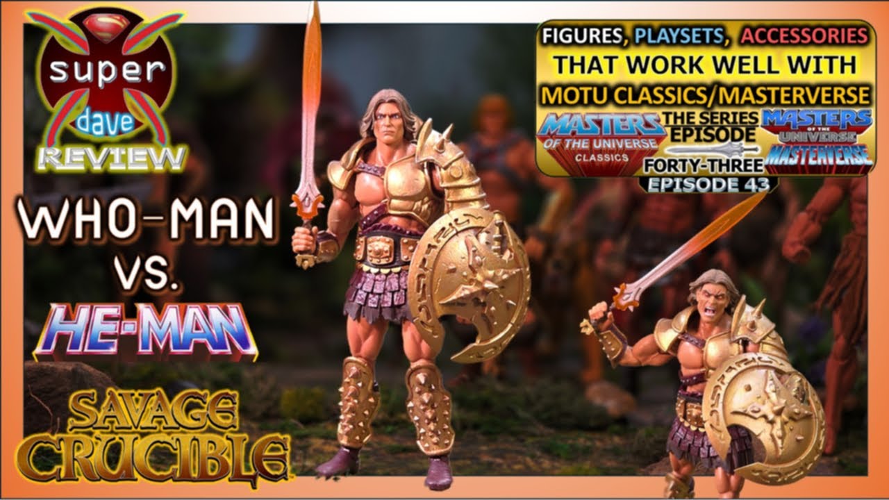 Savage Crucible Who-Man Review FPA that work with MOTU Episode 43 Who-Man Vs. He-Man