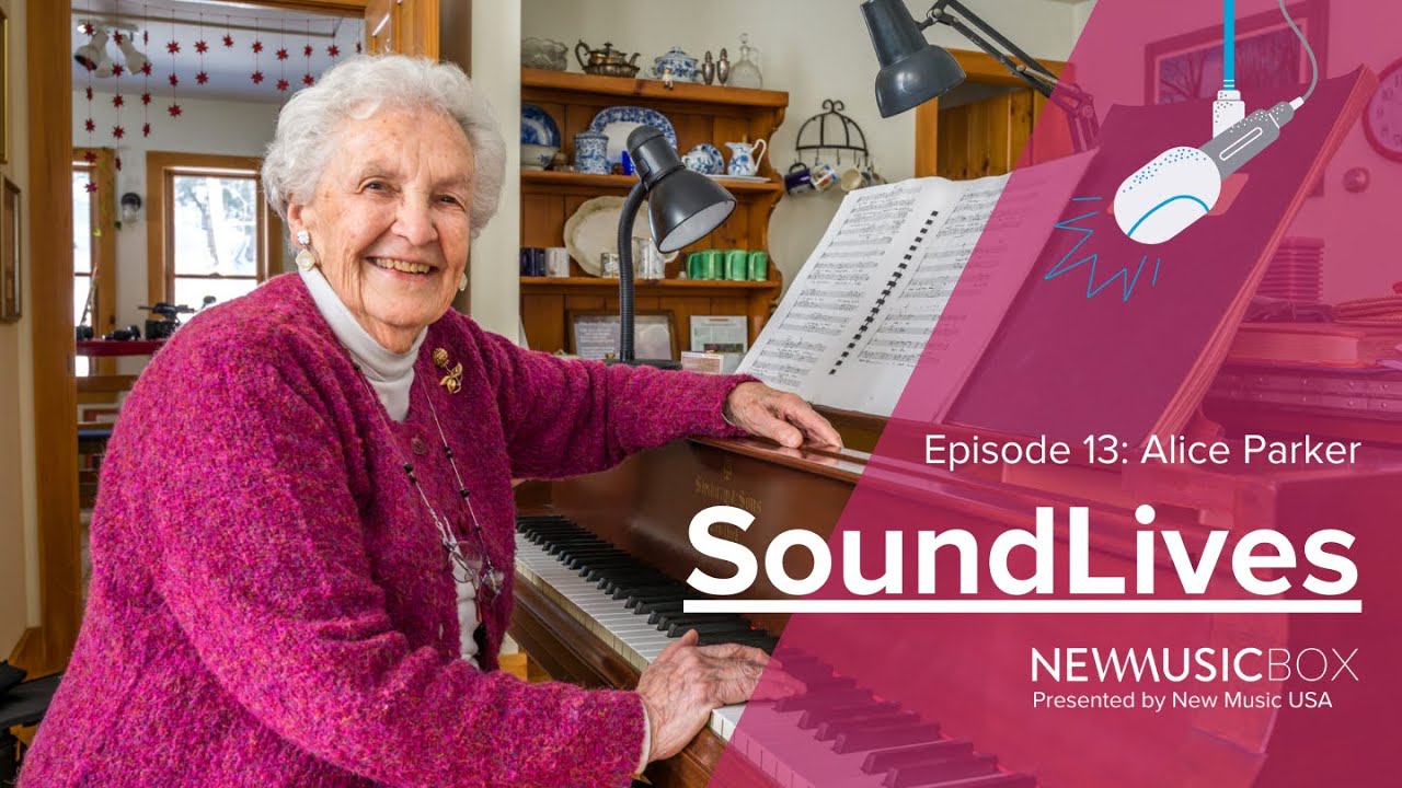 Alice Parker: Feeling the Same Emotion at the Same Time | SoundLives from NewMusicBox