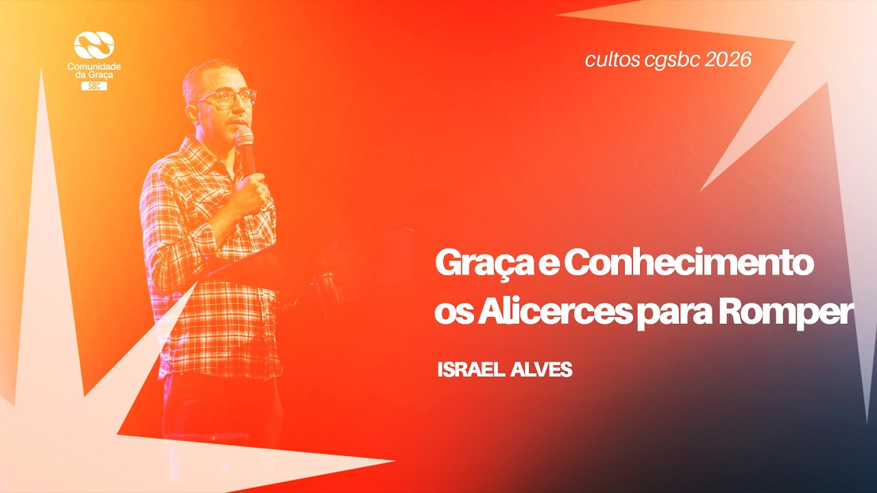 Graça e Conhecimento os Alicerces para Romper // Israel Alves