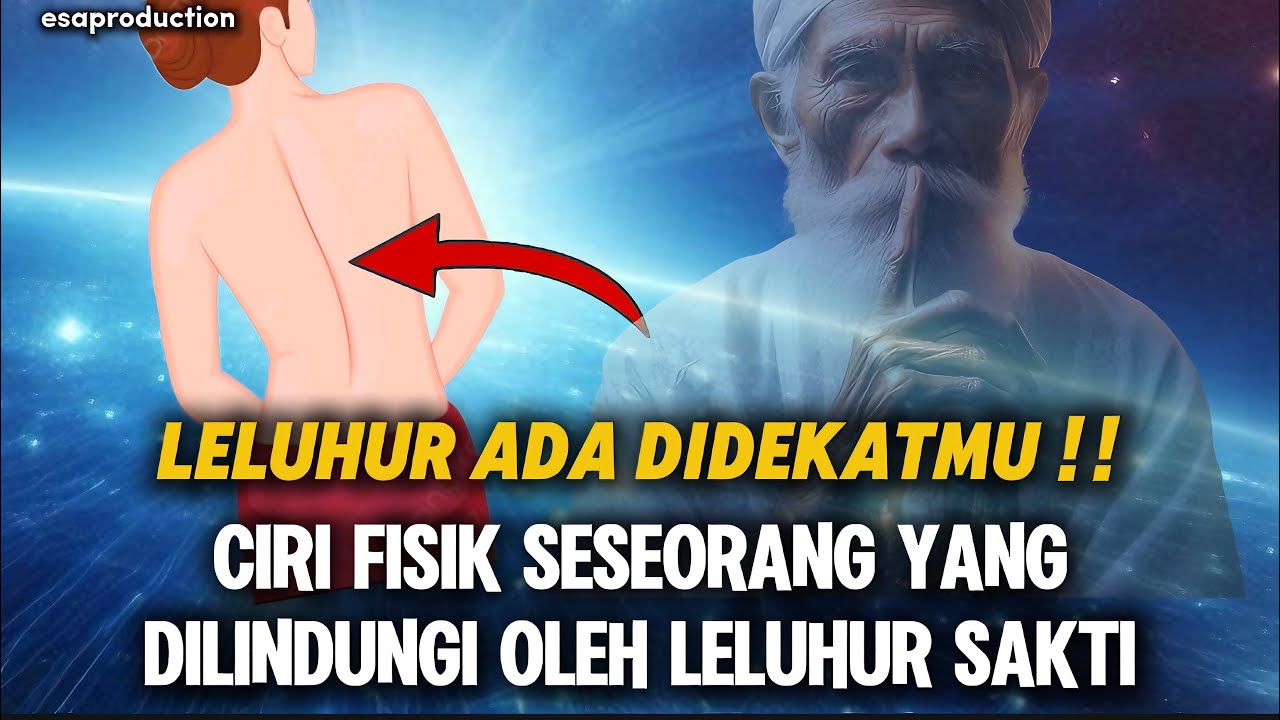 DIA ADA DIDEKATMU !! CIRI FISIK SESEORANG YANG DILINDUNGI LELUHUR SAKTI