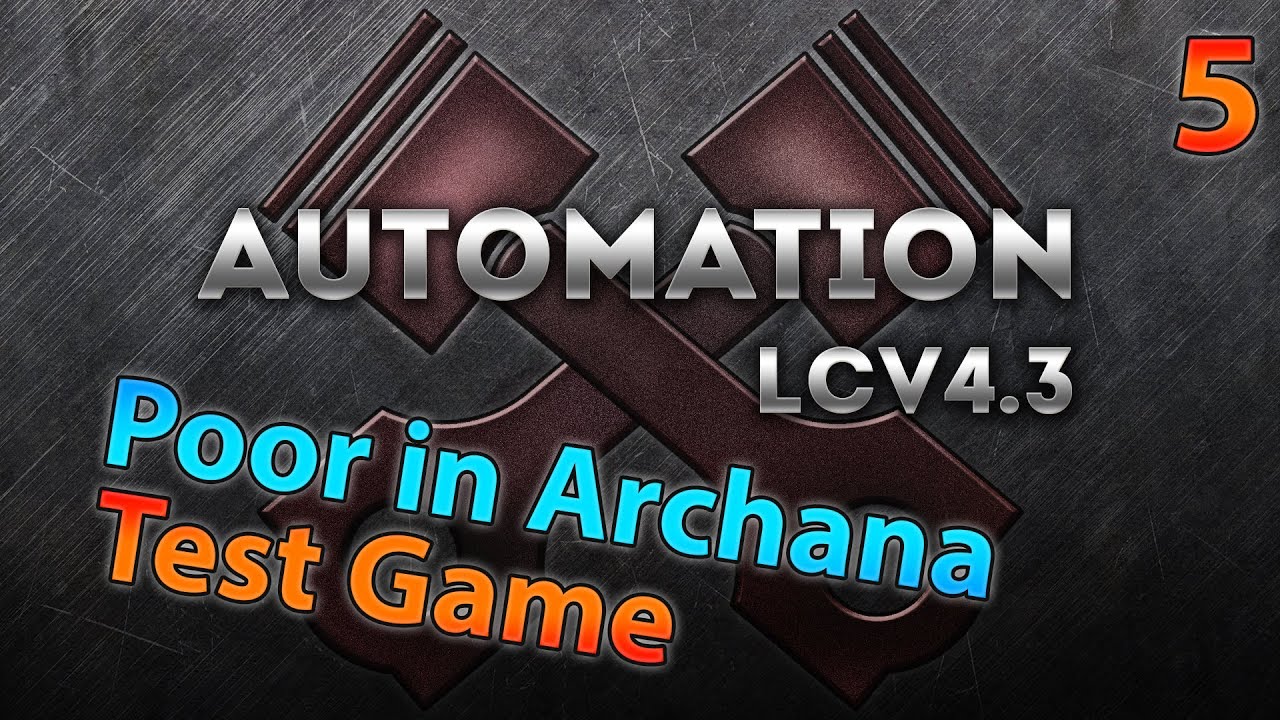Автоматизация LCV4.3 Жестокая кампания (Утилита Archana) Эп05