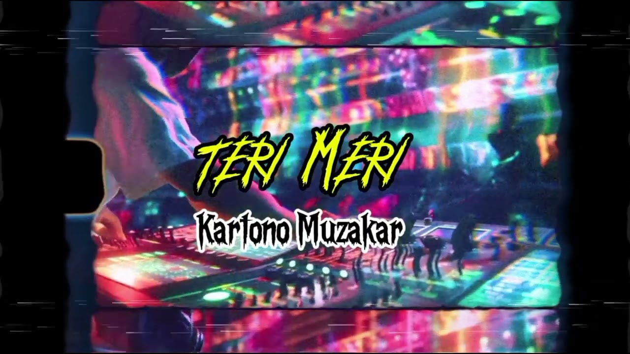 Teri Meri Remix Kartono Muzakar
