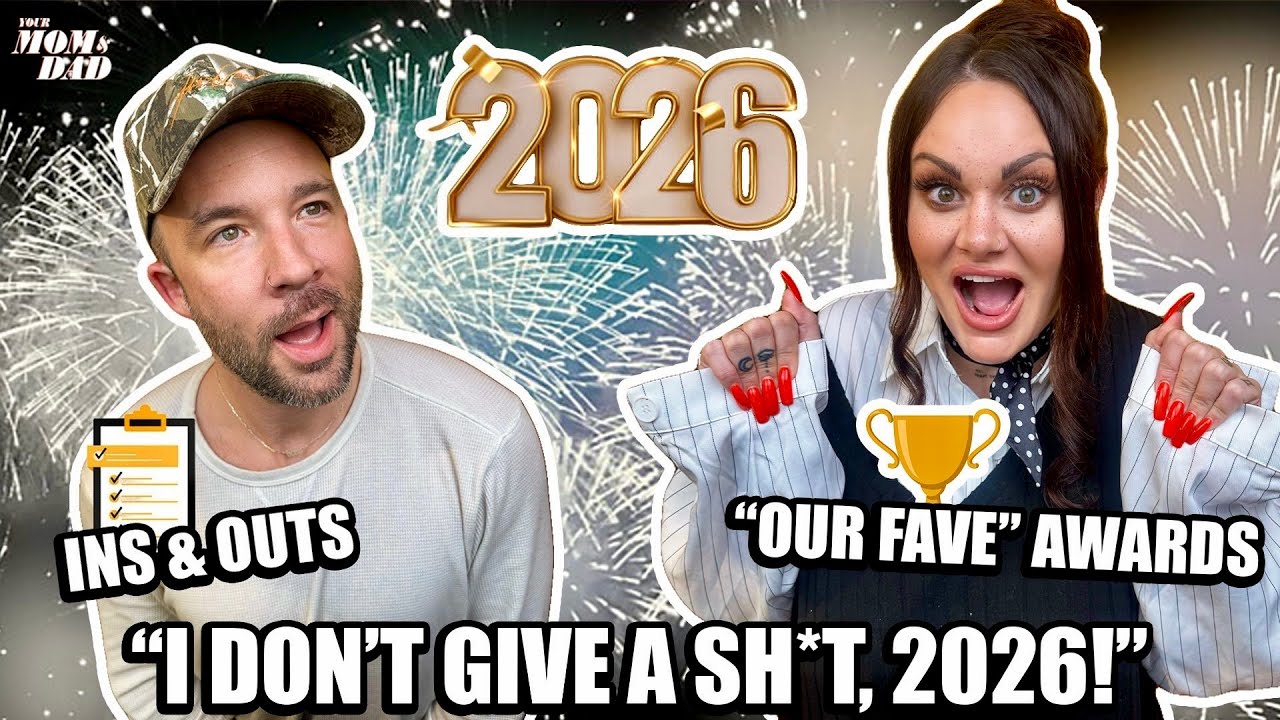 Your Mom & Dad: “I Don’t Give a Sh*t, 2026!” + Ins & Outs + “Our Fave” Awards + More!
