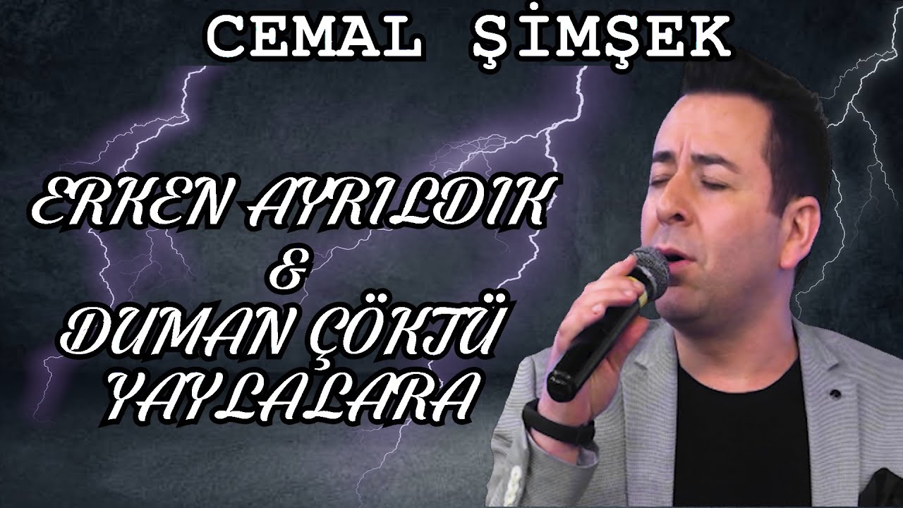 CEMAL ŞİMŞEK -  ERKEN AYRILDIK VE DUMAN ÇÖKTÜ YAYLALARA (UZUN HAVA)