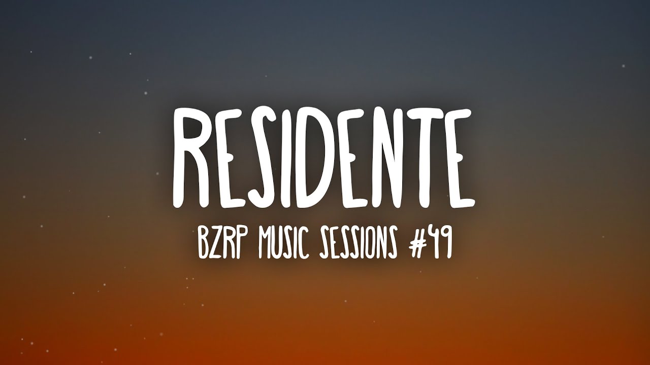 RESIDENTE || BZRP Music Sessions #49 (Letra/Lyrics)