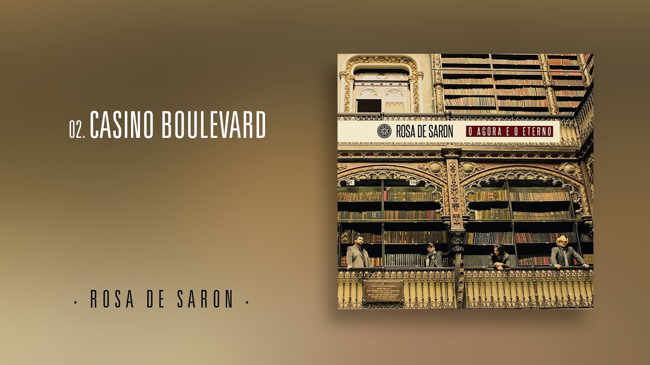 Rosa de Saron - Casino Boulevard (Álbum O Agora e o Eterno)