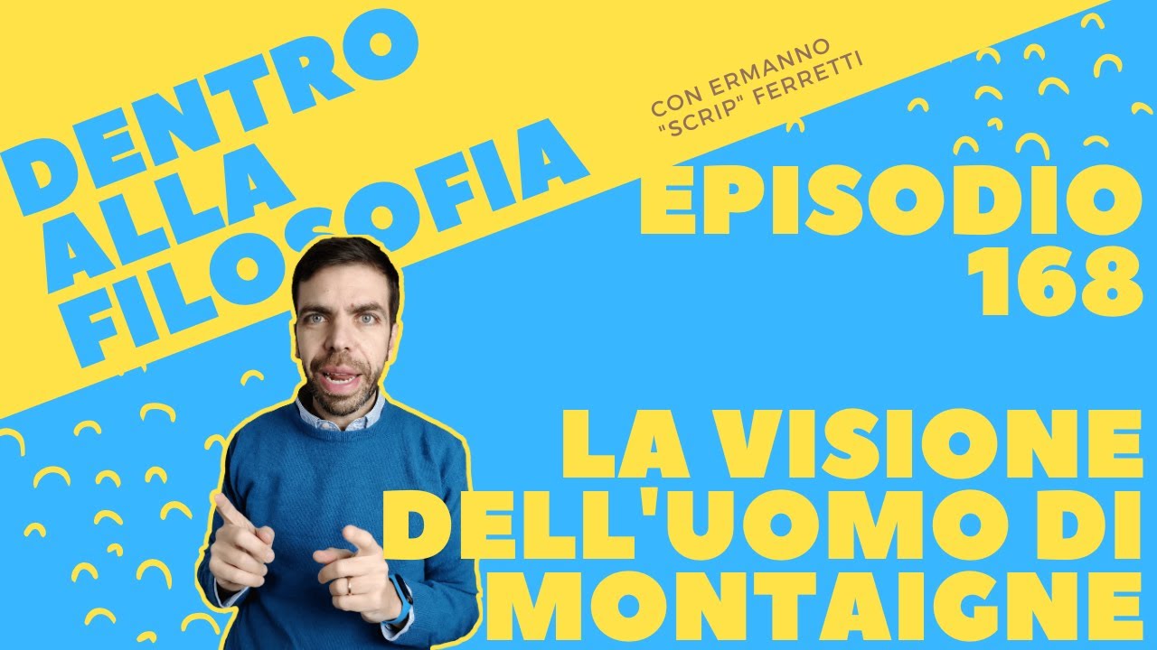 La visione dell'uomo di Montaigne [Dentro alla filosofia, episodio 168]