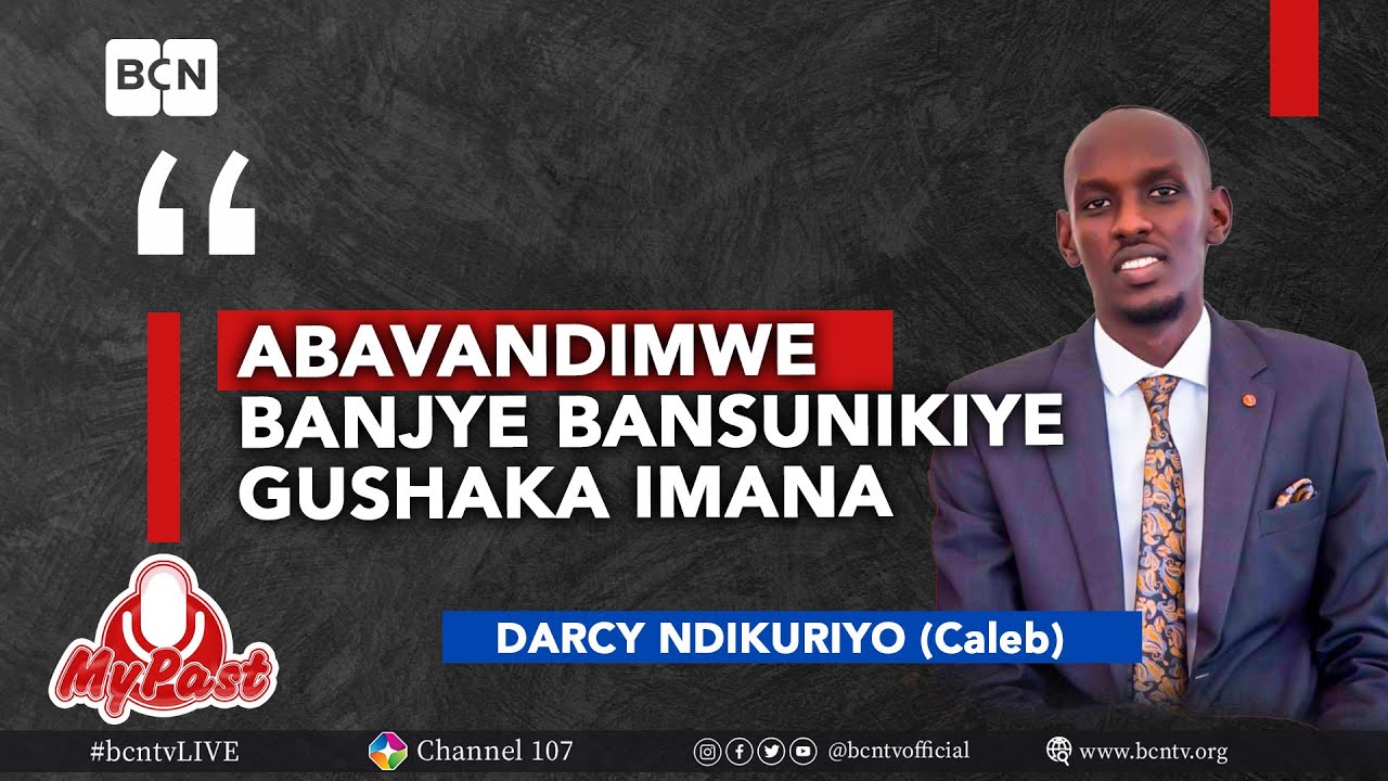 MY PAST | STORY 12 | DARCY NDIKURIYO (Caleb)  #bcntv #live #mypast
