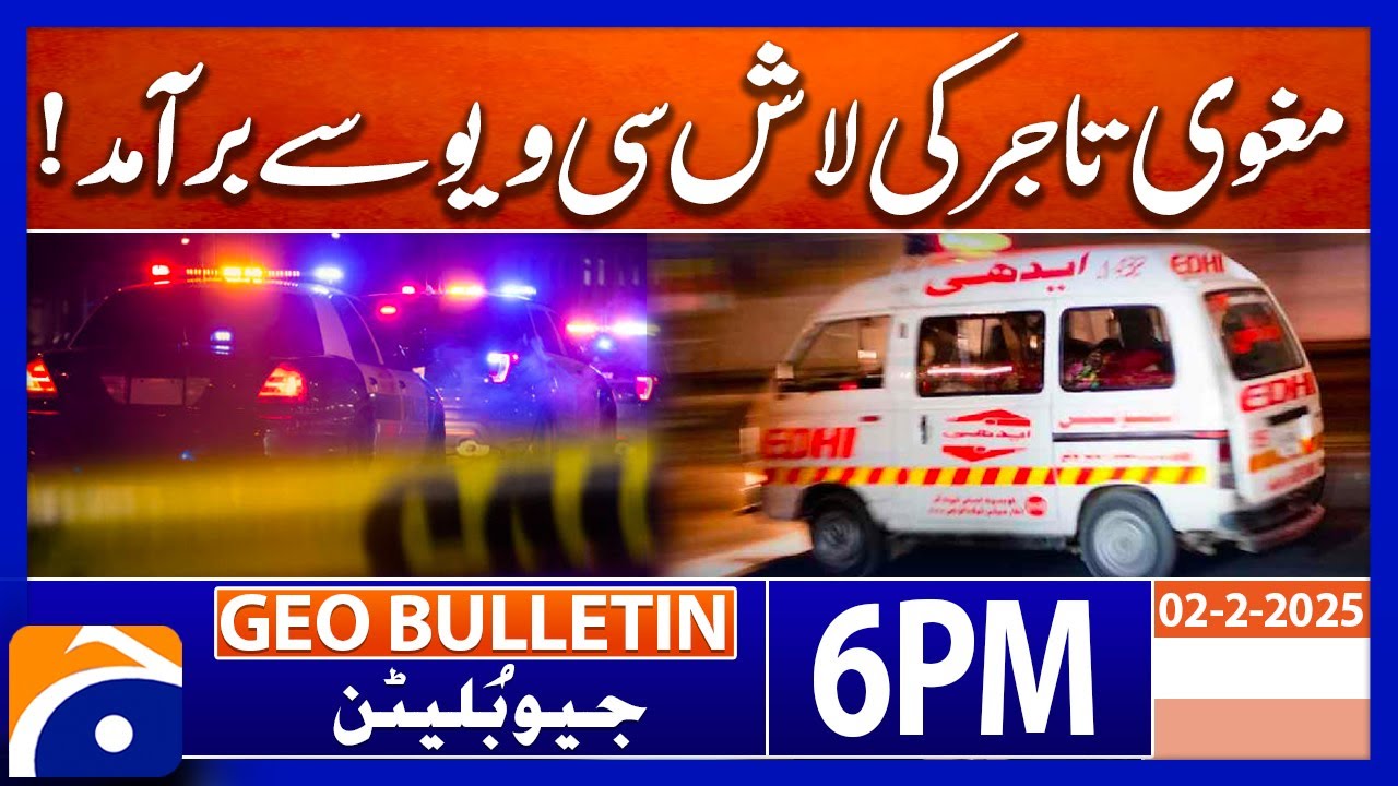 Body of kidnapped businessman recovered from sea view | Geo News 6 PM Bulletin | 2 February 2025