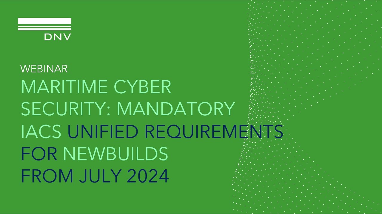 Webinar: Maritime cyber security: Mandatory IACS Unified Requirements for newbuilds