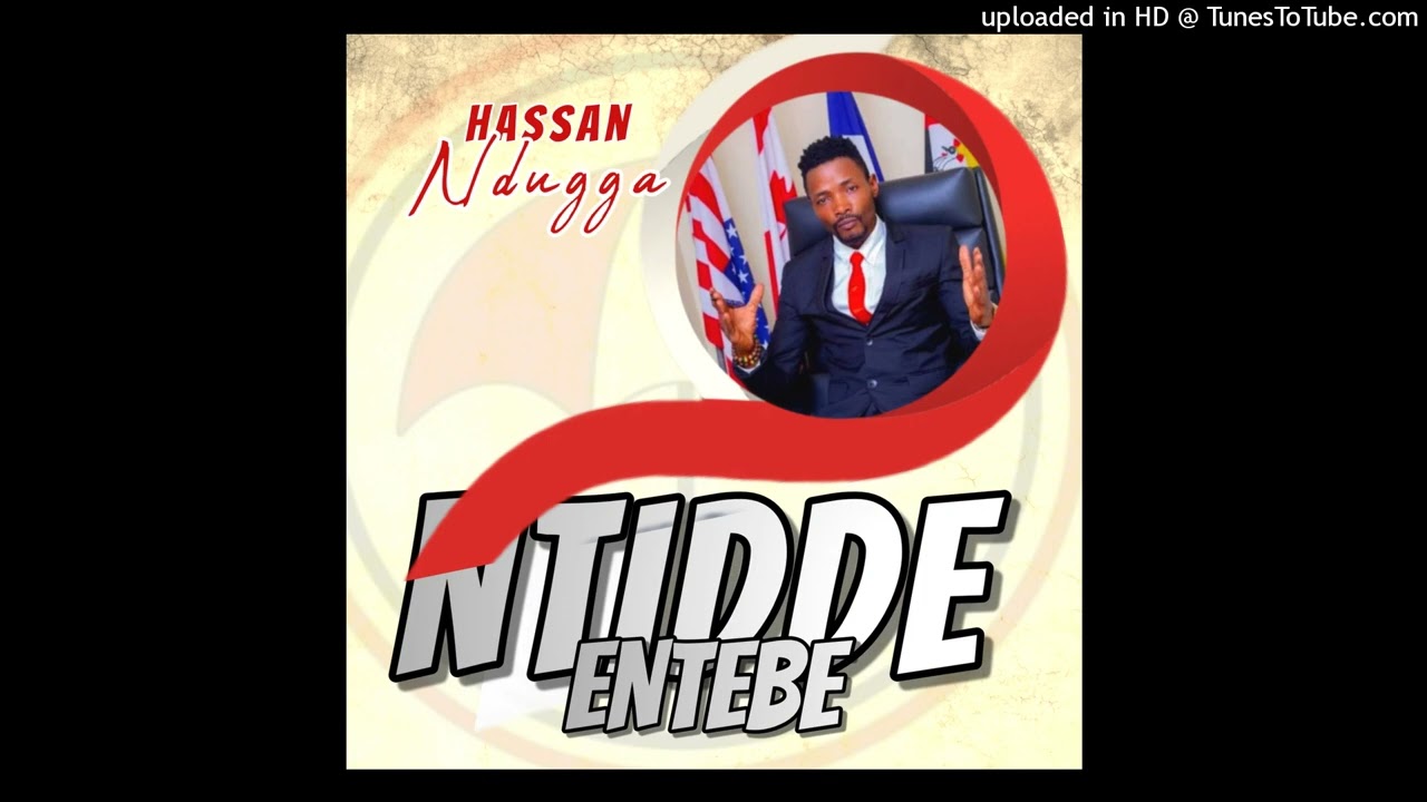 Ntidde Entebe - Hassan Nduga (Audio).