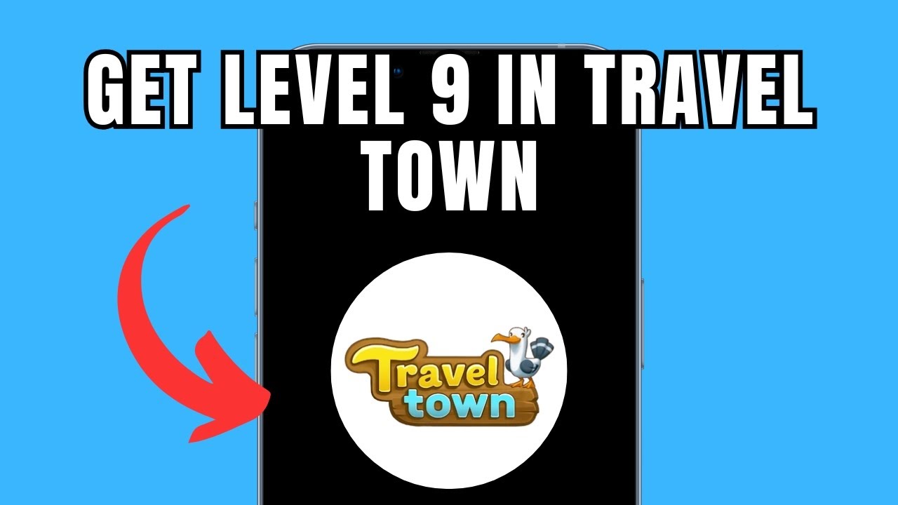 How To Get Level 9 in Travel Town &ndash; Easy Guide!
