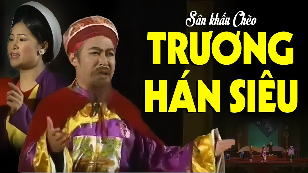 Sân Khấu Chèo : TRƯƠNG HÁN SIÊU - Đoàn Nghệ Thuật Ninh Bình