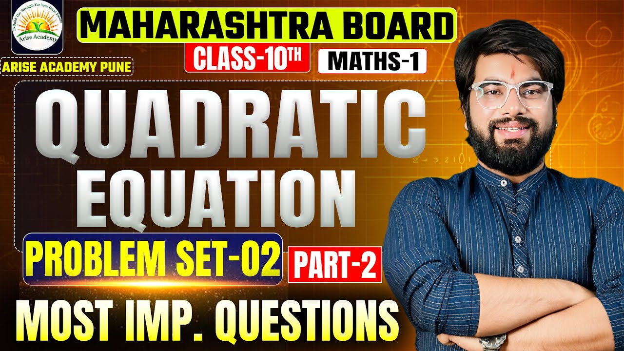 Quadratic Equations | Problem Set – Full Explanation | Class 10 Maths | Maharashtra Board | 2026