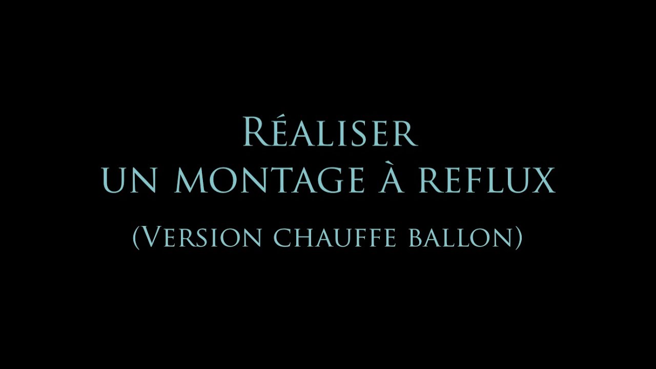 Réaliser un montage à reflux (chauffe ballon)