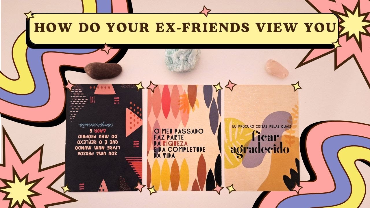 HOW DO YOUR EX-FRIENDS VIEW YOU NOW | Pick A Card