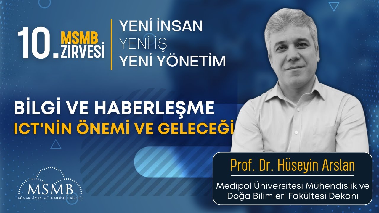 Bilgi ve Haberleşme ICT'nin Önemi ve Geleceği - Prof. Dr. Hüseyin Arslan | 10. MSMB Zirvesi