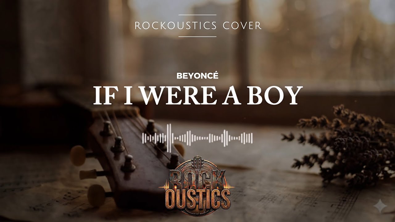If I Were A Boy - Beyoncé (Rockoustics Acoustic Rock Cover)