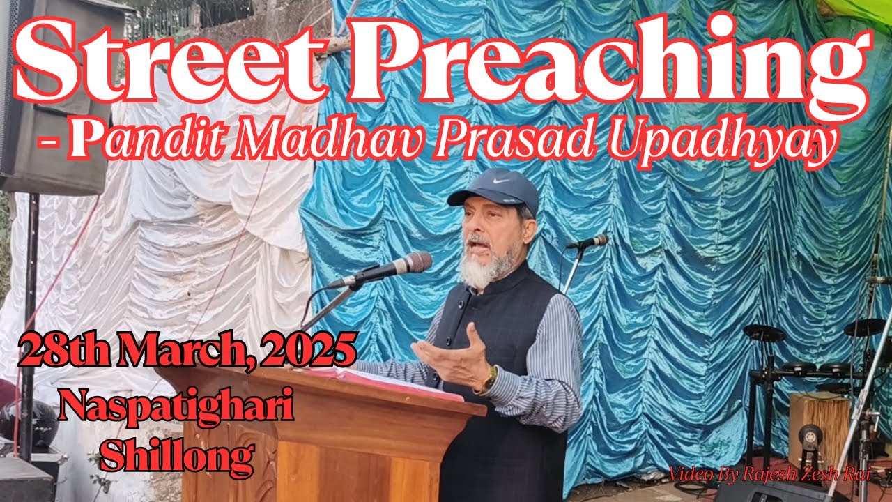 Pandit Madhav Prasad Upadhyay I Open Preaching I Shillong 28/03/2025 I NPC