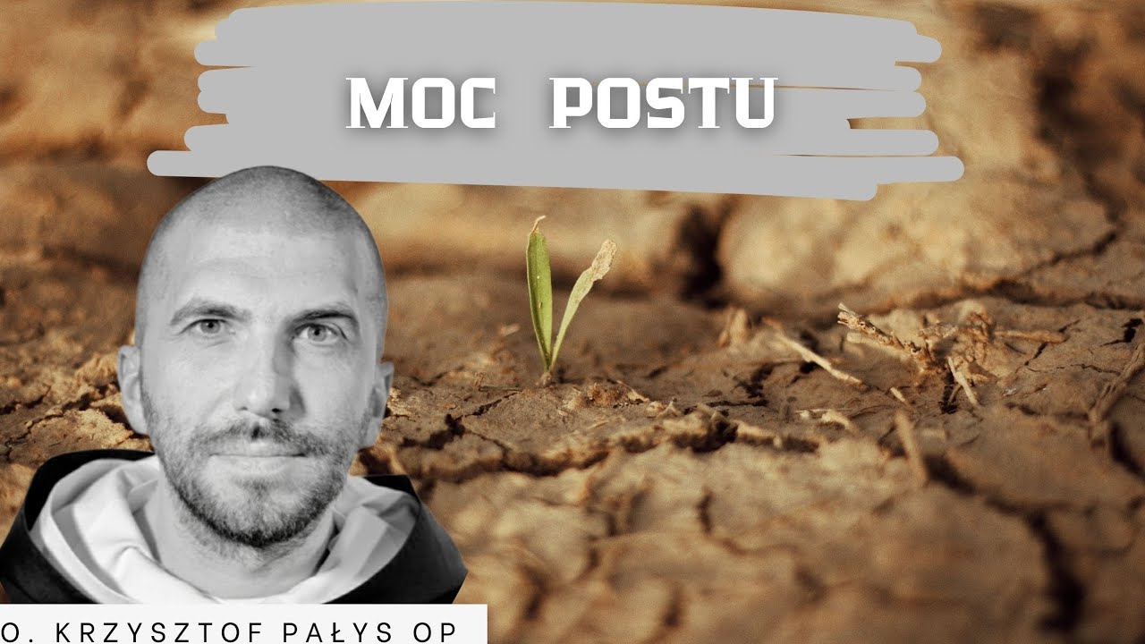 Moc postu. o. Krzysztof Pałys OP