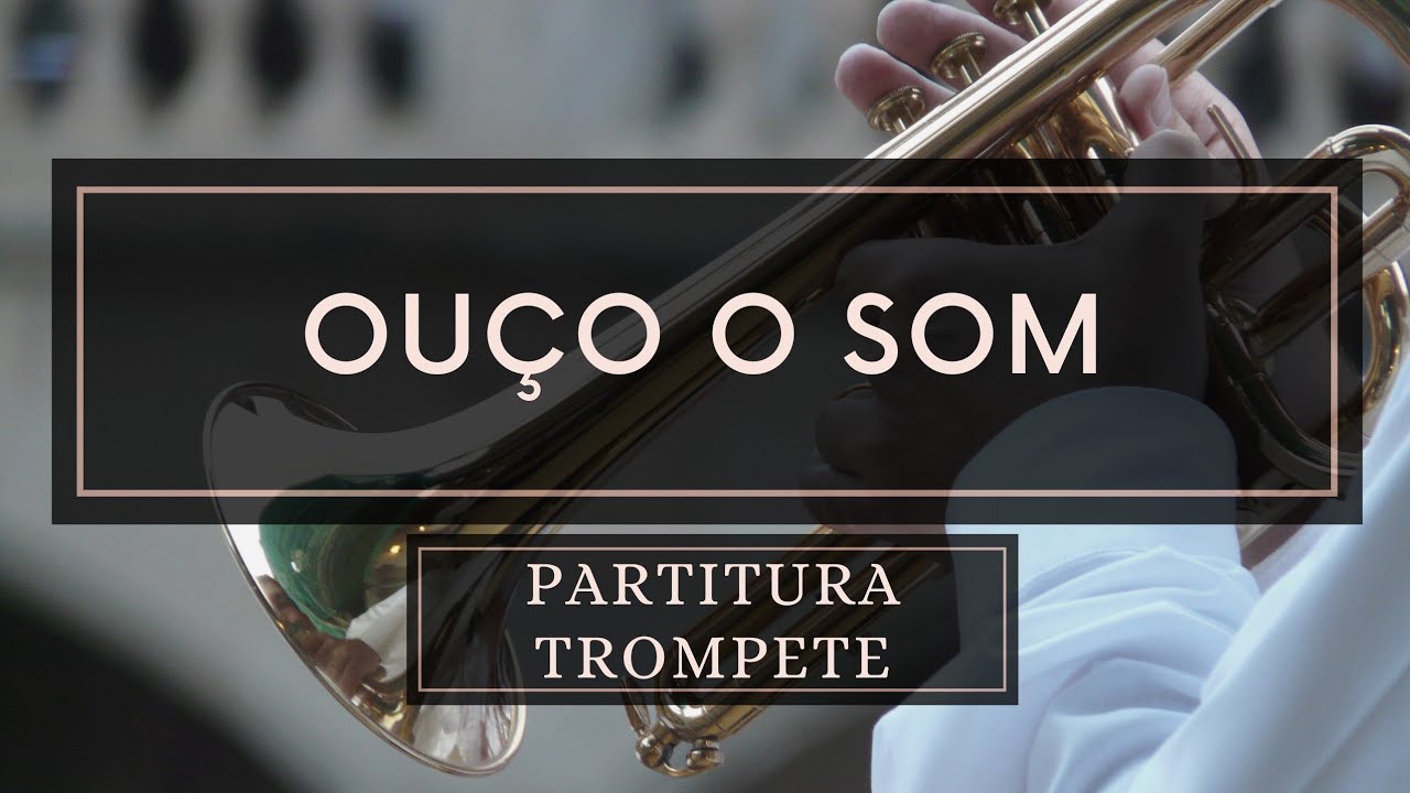 Ouço o Som - Partitura Trompete