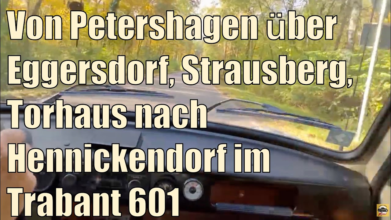 Von Petershagen über Eggersdorf, Strausberg, Torhaus nach Hennickendorf im Trabant 601