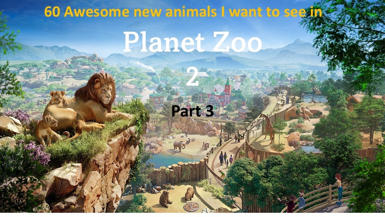 60 Awesome New Animals For Planet Zoo 2 Part 3