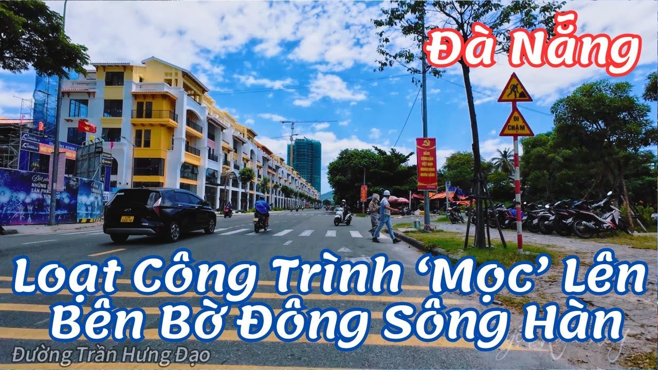 Loạt Công Trình ‘Mọc’ Lên Bên Bờ Đông Sông Hàn Đường Trần Hưng Đạo Đà Nẵng