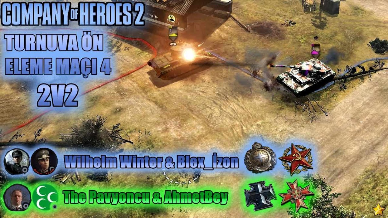 TURNUVA ÖN ELEME 4. MAÇ - COH2 2V2 Wilhelm Winter & Blex_İzon vs The Pavyoncu & AhmetBey