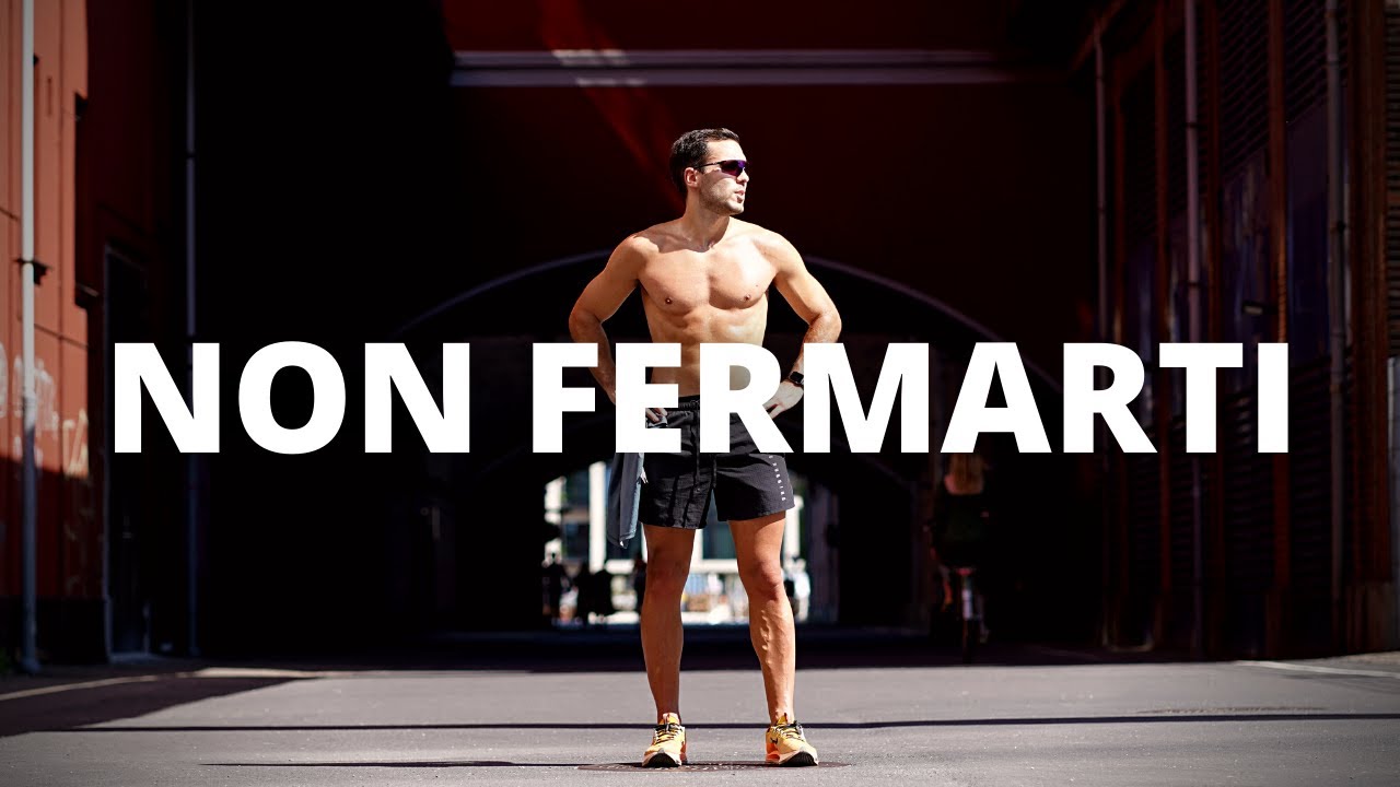 NON FERMARTI - Video Motivazionale
