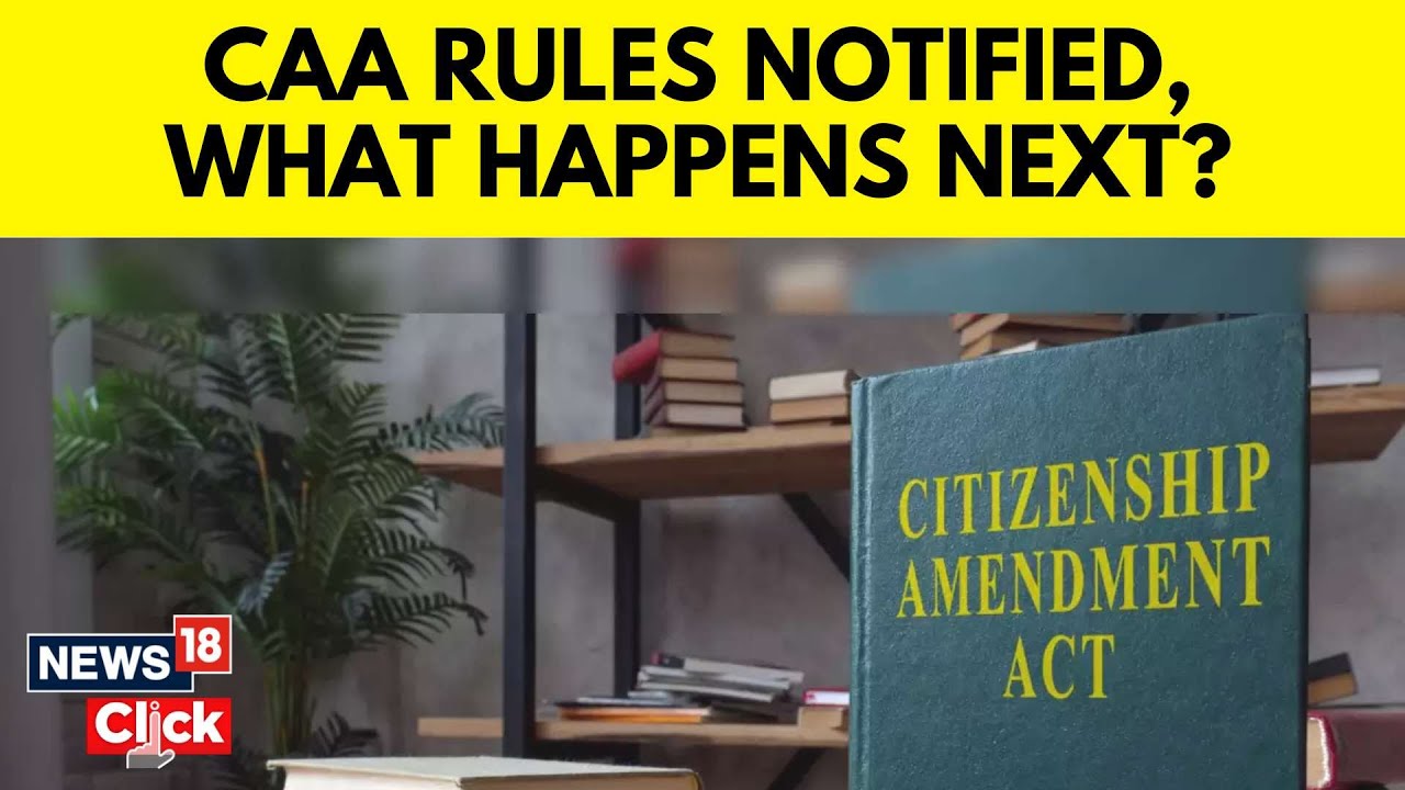 CAA News | CAA Rules Explained | Citizen ship Amendment Act Rules Announced in India | N18V | News18