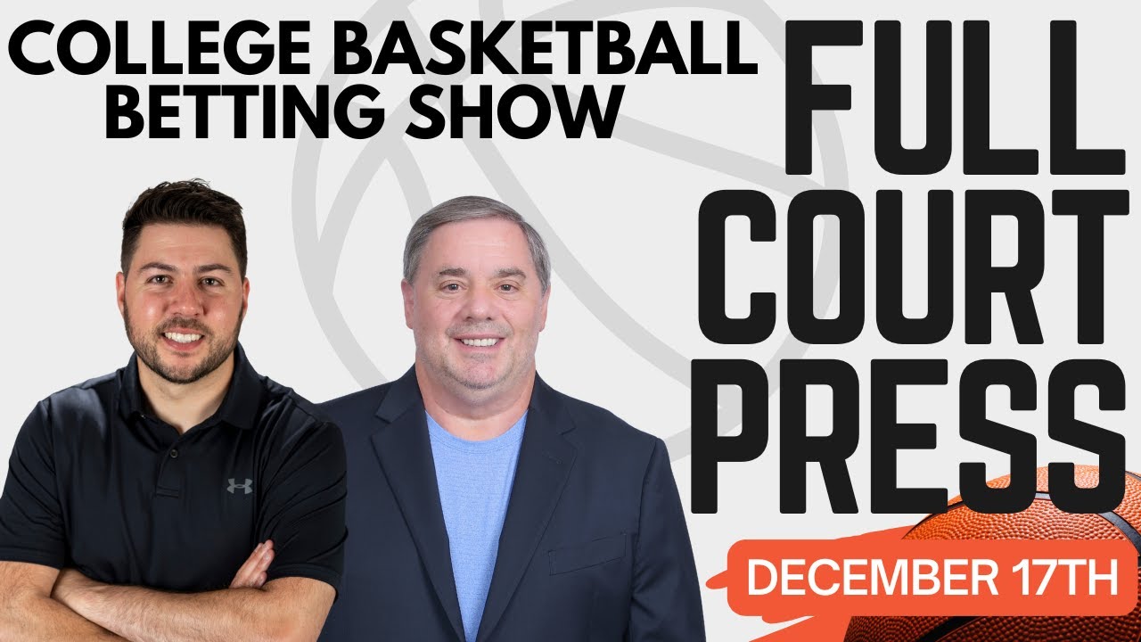 Can’t-Miss College Hoops Value Plays for Tonight’s Betting Card! | Full Court Press 12/18/25