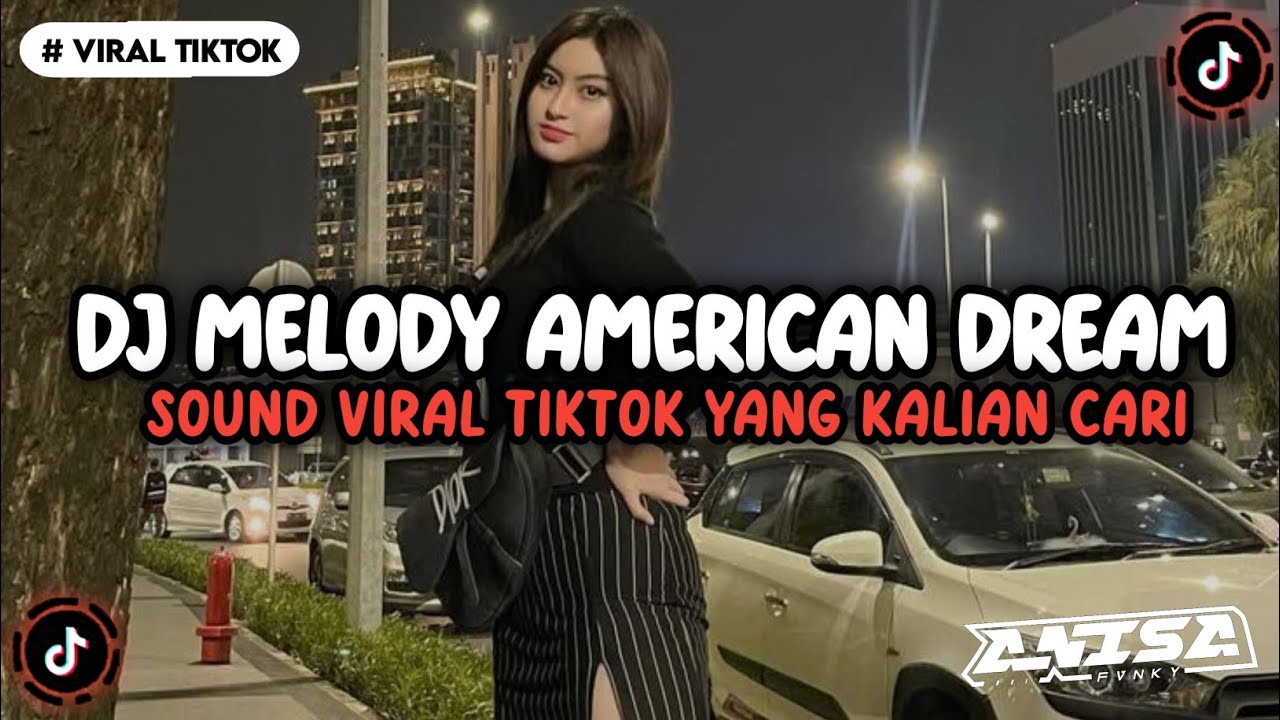 DJ MELODY AMERICAN DREAM VIRAL TIKTOK TERBARU YANG KALIAN CARI INI YA 
