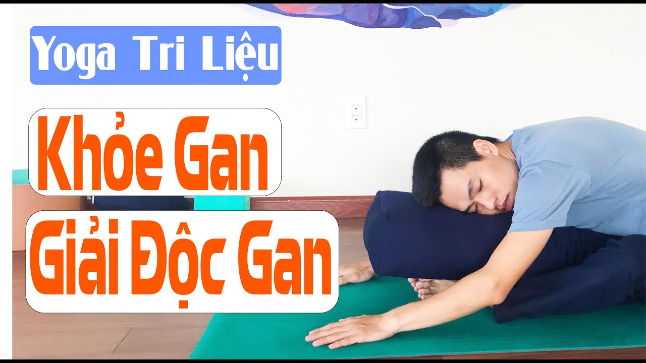 GIẢI ĐỘC GAN, KHỎE GAN - Bài tập thải độc