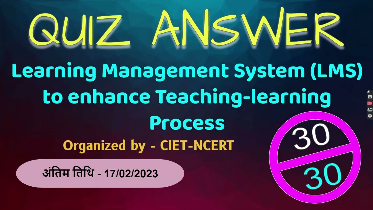 Quiz Solutions of Learning Management System (LMS) to enhance Teaching- Learning Process# CIET-NCERT