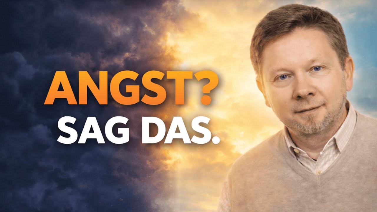 ANGST? Sag DAS heute – und dein Kopf wird ruhiger | Eckhart Tolle