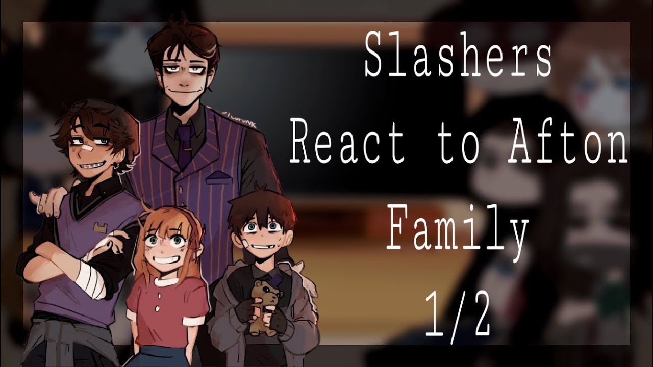 Slashers React to Afton Family||ღ||1/2||ღ||GCRV||ღ||¿s̷l̷M̷p̷¿