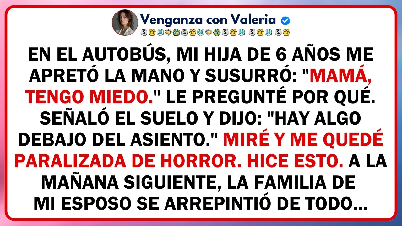 En el autobús, mi hija de 6 años me apretó la mano y susurró: 
