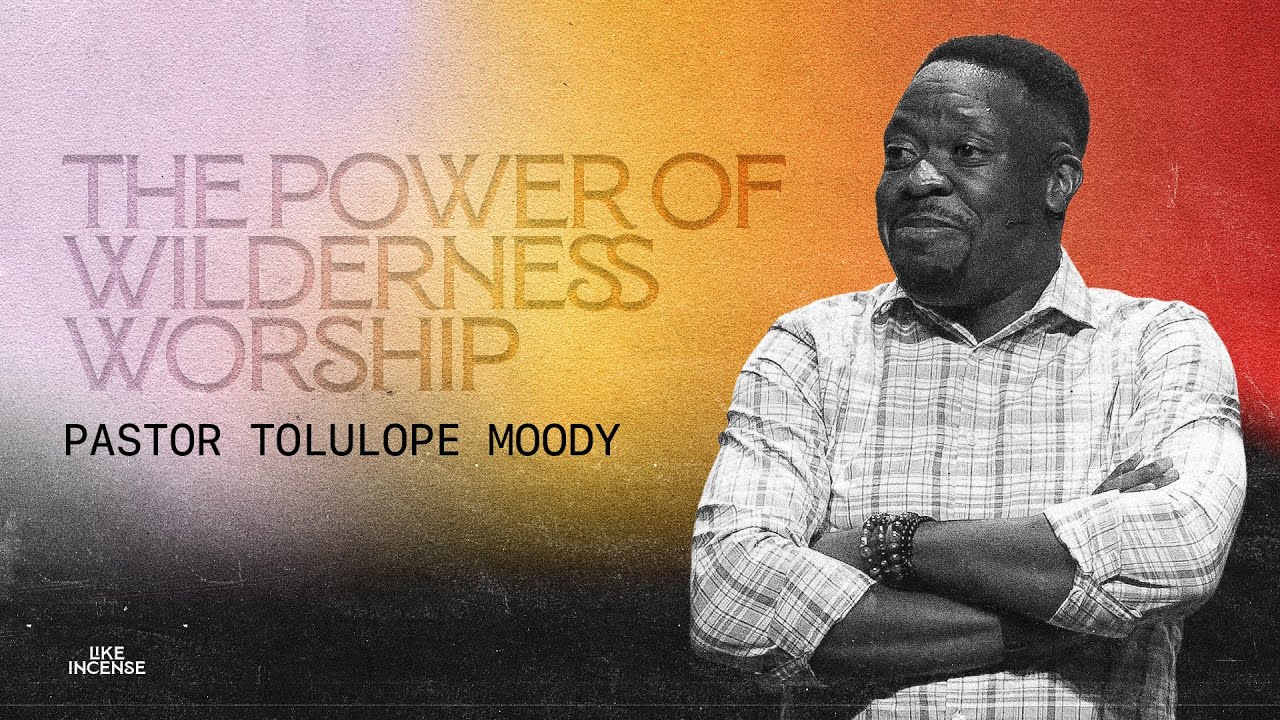 The Power of Wilderness Worship - Pastor Tolulope Moody - Renew Conference 2025