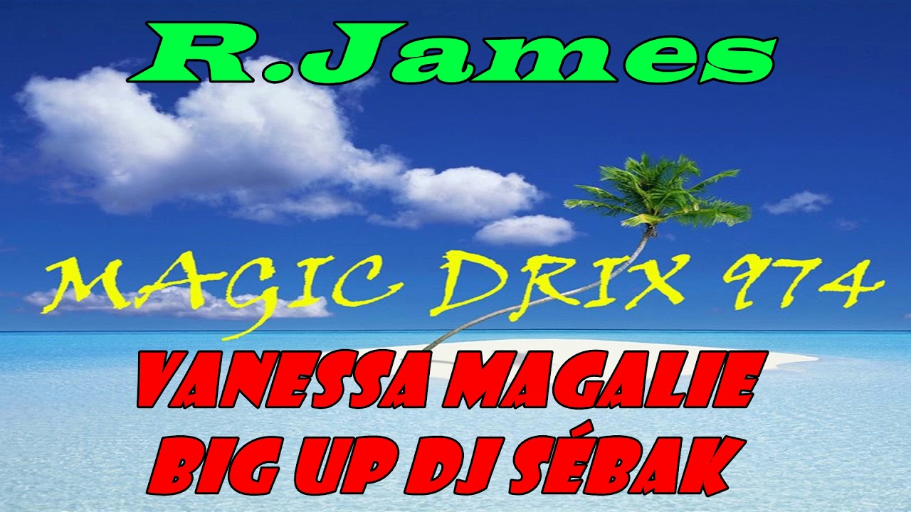 James - Vanessa Magalie Dj S&eacute;bak 100% soleil BY MAGIC DRIX 974